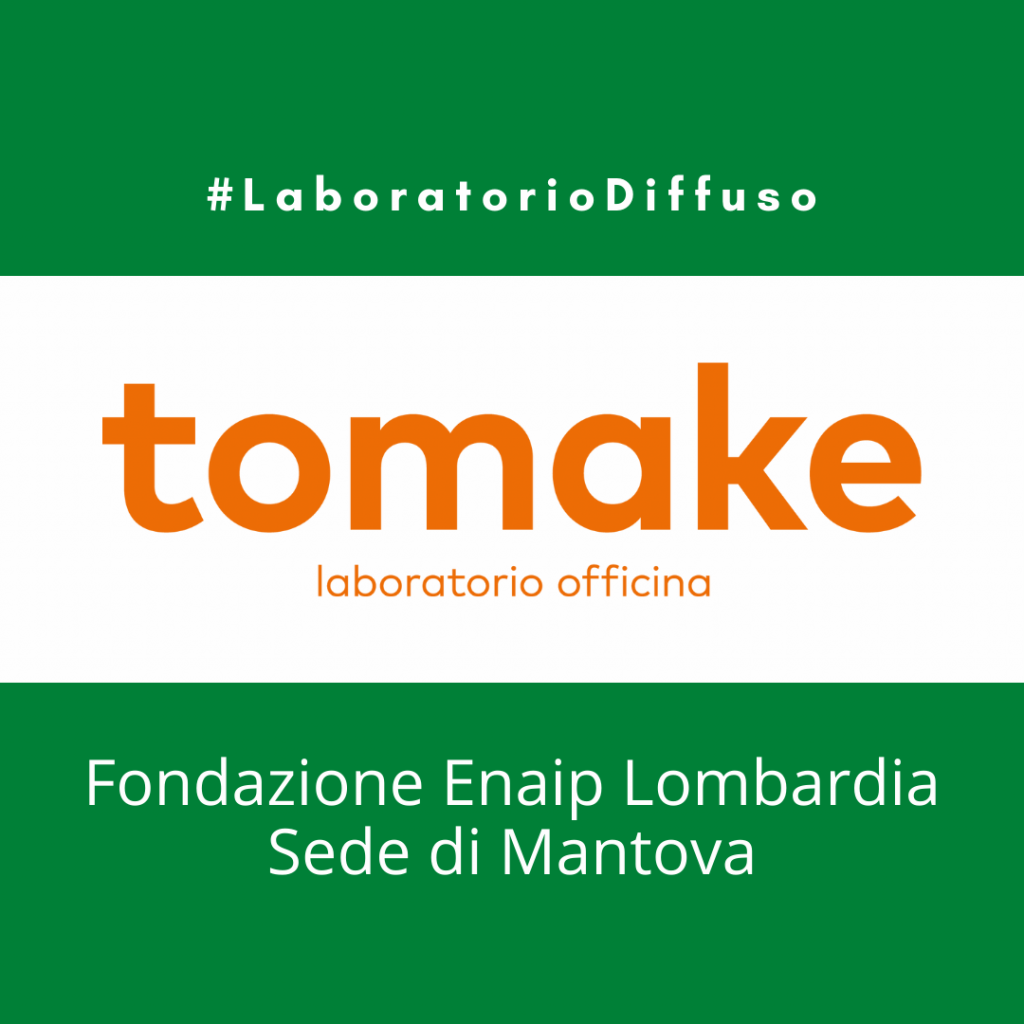 Tomake – Laboratorio officina – Fondazione Enaip Lombardia – Sede di Mantova