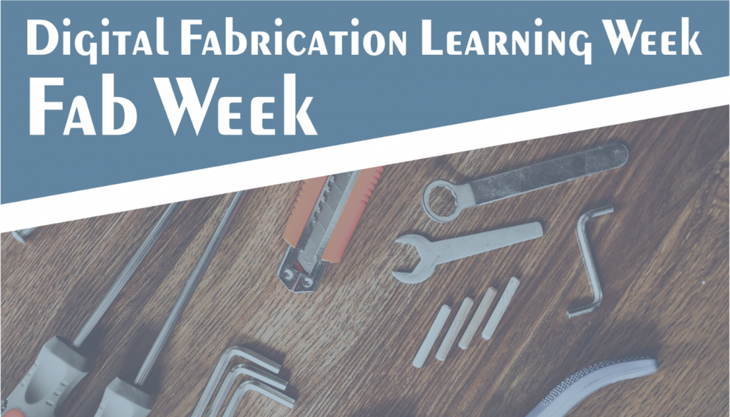 Fab Week 2018 – Digital Fabrication Learning Week