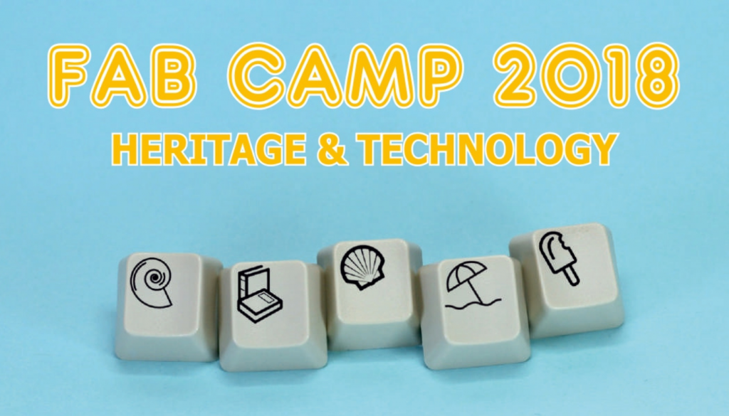 Fab Camp 2018 Heritage&Technology