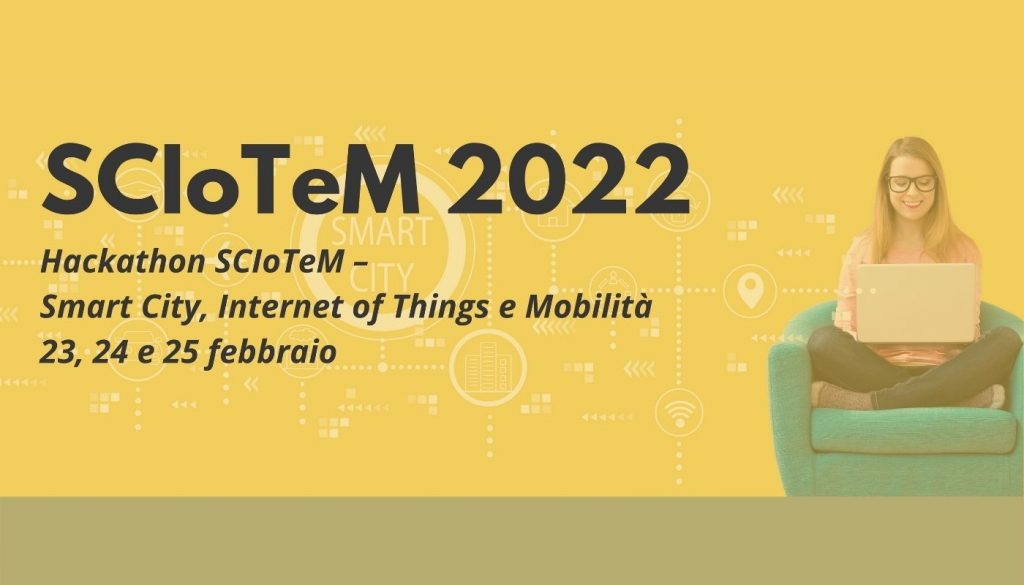 L’Hackathon SCIoTeM 2022 per progettare su Smart City, Internet of Things e Mobilità