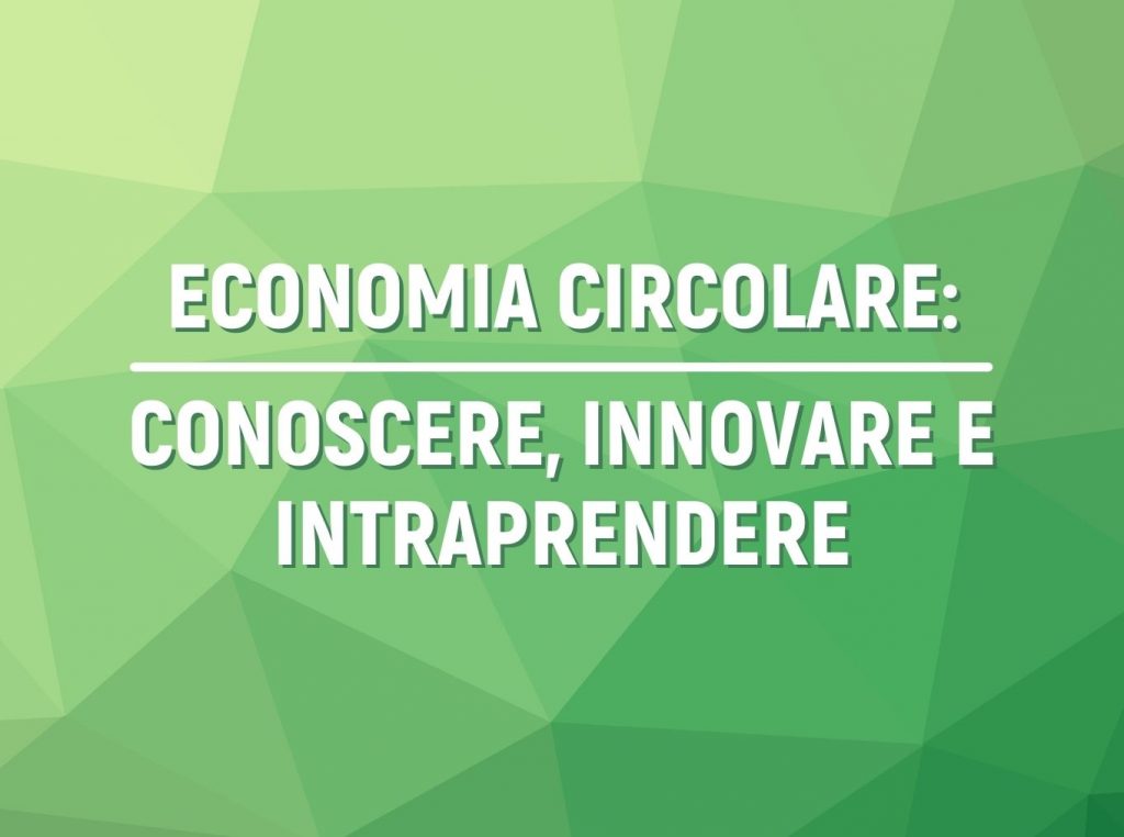 Economia Circolare: Conoscere, Innovare e Intraprendere