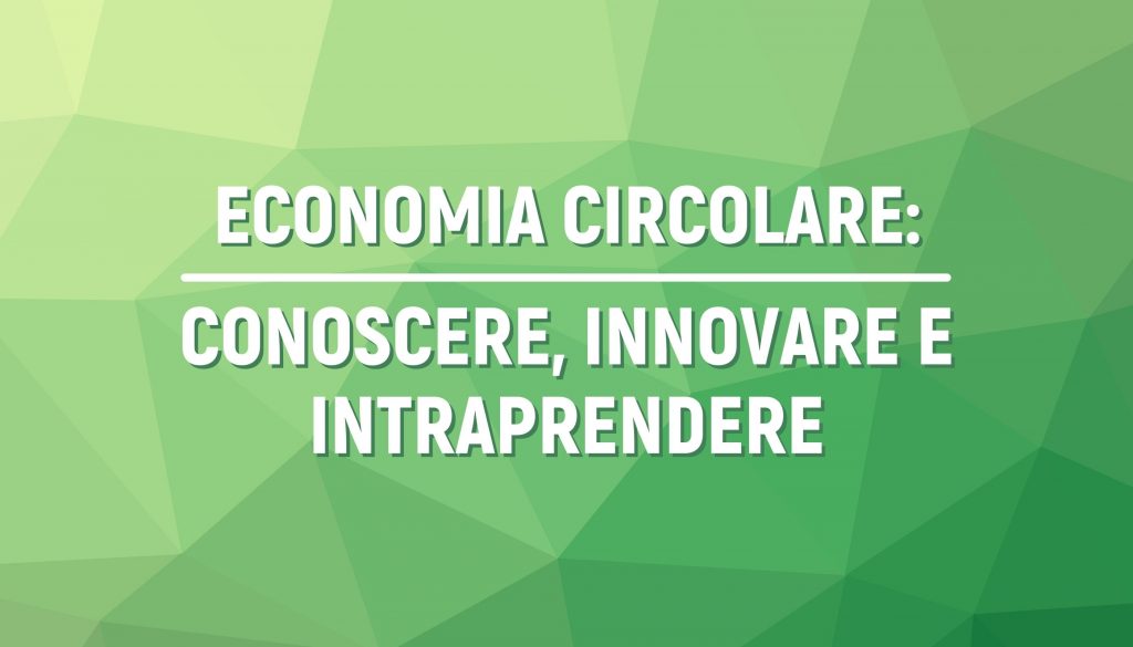 Economia Circolare: Conoscere, Innovare e Intraprendere